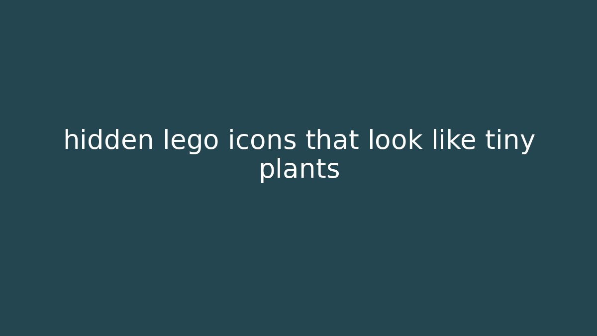 hidden lego icons that look like tiny plants