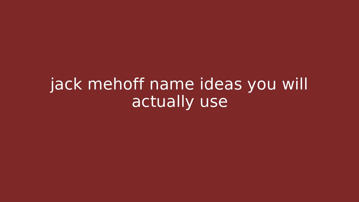 jack mehoff name ideas you will actually use - Sports History Weekly