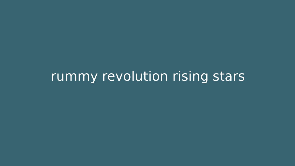 rummy revolution rising stars