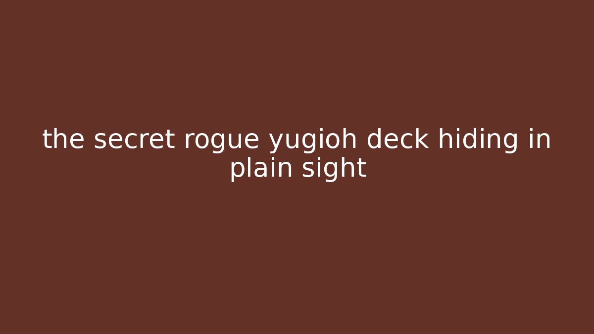 the secret rogue yugioh deck hiding in plain sight - Sports History Weekly